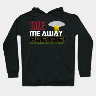 Take me away Hoodie